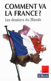 Cover of: Comment va la France: les dossiers du Monde