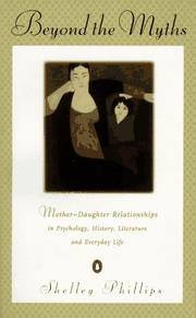 Cover of: Beyond the myths: mother-daughter relationships in psychology, history, literature, and everyday life