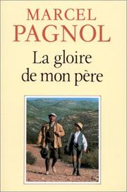 Cover of: La gloire de mon pere (Souvenirs d'enfance) by Marcel Pagnol