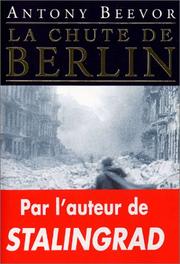 Cover of: La Chute de Berlin by Antony Beevor, Jean Bourdier