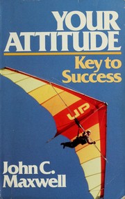 Cover of: Your attitude by John C. Maxwell