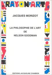 Cover of: La philosophie de l'art de Nelson Goodman by Jacques Morizot