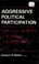 Cover of: Aggressive political participation