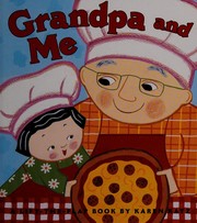 Cover of: Grandpa and me by Karen Katz