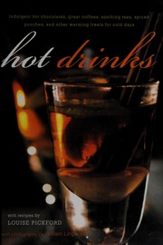 Cover of: Hot drinks: indulgent hot chocolates, great coffees, soothing teas, spiced punches, and other warming treats for cold days