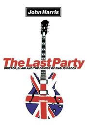 Cover of: The Last Party: Britpop, Blair and the Demise of English Rock