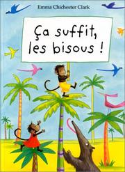 Cover of: Ca suffit, les bisous ! by Emma Chichester Clark