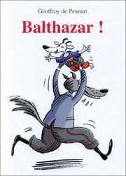 Balthazar ! by Geoffroy de Pennart