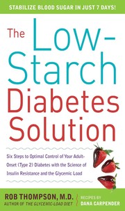 Cover of: The low-starch diabetes solution: six steps to reduce insulin resistance and your adult-onset (type 2) diabetes with the science of the glycemic load