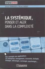 Cover of: La systémique, penser et agir dans la complexité by Gérard Donnadieu, Michel Karsky