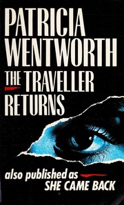 Cover of: The traveller returns by Patricia Wentworth