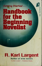 Handbook for the beginning novelist by R. Karl Largent