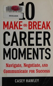 Cover of: 10 make-or-break career moments by Casey Fitts Hawley