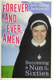Cover of: Forever and ever, amen: becoming a nun in the sixties