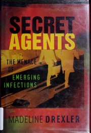 Cover of: Secret agents: the menace of emerging infections
