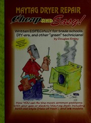 Cover of: Maytag dryer repair: written especially for trade schools, do-it-yourselfers, and other "green" technicians!