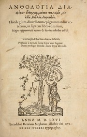 Cover of: Anthologia diaphoron epigrammoton palaion: eis hepta biblia dieremene = Florilegium diversorum epigrammatum veterum, in septem libros divisum