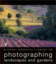 Cover of: Michael Busselle's Guide to Photographing Landscapes and Gardens (Michael Busselle's Guide to Photographing)