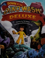 Cover of: Down at the Dino Wash Deluxe by Tim Myers