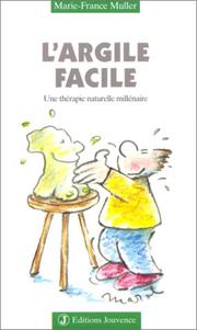 Cover of: L'Argile facile : Une thérapie naturelle millénaire