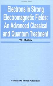 Cover of: Electrons in strong electromagnetic fields: an advanced classical and quantum treatment