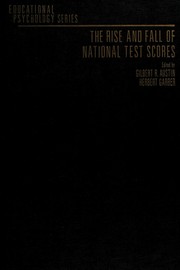 Cover of: The Rise and fall of national test scores by edited by Gilbert R. Austin, Herbert Garber.