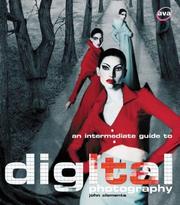 Cover of: An Intermediate Guide to Digital Photography by John Clements