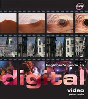 Cover of: A Beginner's Guide to Digital Video (Digital Photography) by Peter Wells