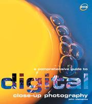 Cover of: A Comprehensive Guide to Digital Close-Up Photography (Digital Photography) | John Clements