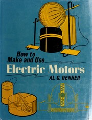 How to make and use electric motors by Al G. Renner