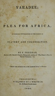 Cover of: Yaradee: a plea for Africa: in familiar conversations on the subject of slavery and colonization.