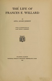 Cover of: The life of Frances E. Willard by Anna A. Gordon