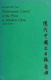 Government control of the press in modern China, 1900-1949 by Lee-hsia Hsu Ting