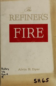 Cover of: The refiner's fire by Alvin R. Dyer