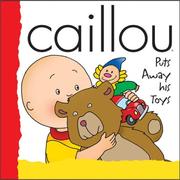 Cover of: Caillou Puts Away His Toys (Backpack (Caillou))