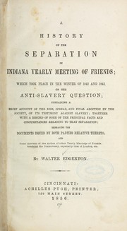 A history of the separation in Indiana Yearly meeting of Friends by Walter Edgerton