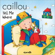 Cover of: Caillou Tell Me Where (Peek-A-Boo) by Fabien Savary