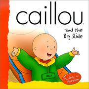 Cover of: Caillou and the Big Slide (Backpack (Caillou)) by Jeannine Beaulieu, Frances Morgan