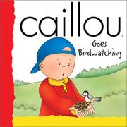 Caillou Goes Birdwatching (Backpack (Caillou)) by Francine Allen