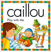 Cover of: Caillou Play With Me (North Star (Caillou))