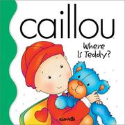 Cover of: Caillou Where Is Teddy? (Little Dipper)