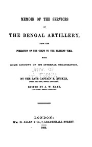 Cover of: Memoir of the services of the Bengal artillery: from the formation of the corps to the present time, with some account of its internal organization.