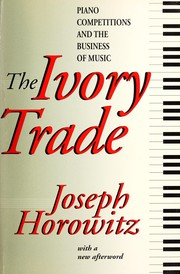 Cover of: The ivory trade: piano competitions and the business of music
