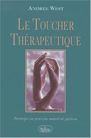 Cover of: Le toucher therapeutique by Andree West