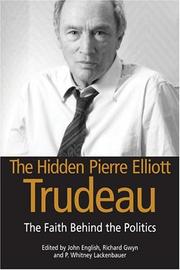 Cover of: The Hidden Pierre Elliott Trudeau: The Faith Behind the Politics