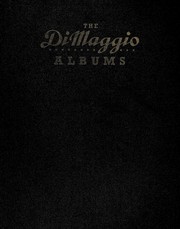 Cover of: The Di Maggio albums: selections from public and private collections celebrating the baseball career of Joe Di Maggio