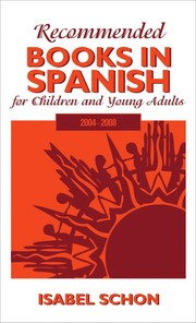 Recommended books in Spanish for children and young adults, 2004-2008 by Isabel Schon