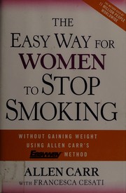 Cover of: The easy way for women to stop smoking: a revolutionary approach using Allen Carr's easyway method