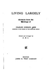 Cover of: Living largely: extracts from the writings of Charles Gordon Ames