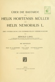 Cover of: Über die Bastarde von Helix Hortensis Müller und Helix Nemoralis L.: eine Untersuchung zur experimentellen Vererbungslehre